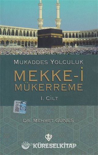 Mukaddes Yolculuk Mekke-i Mükerreme 1. Cilt