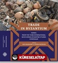 Trade in Byzantium: Papers from the Third International Sevgi Gönül Byzantine Studies Symposium