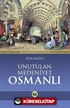 Unutulan Medeniyet Osmanlı