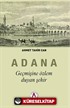 Geçmişine Özlem Duyan Şehir Adana