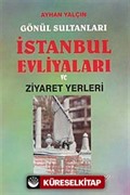 Gönül Sultanları İstanbul Evliyaları ve Ziyaret Yerleri