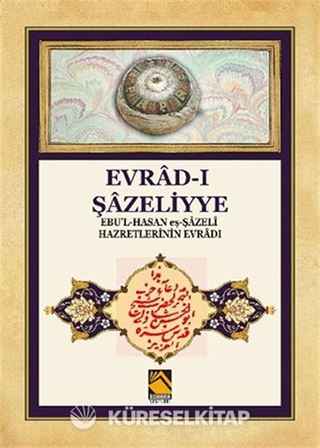 Evrad-ı Şazeliyye Ebu'l-Hasan eş-Şazeli Hazretlerinin Evradı