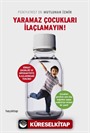 Yaramaz Çocukları İlaçlamayın!