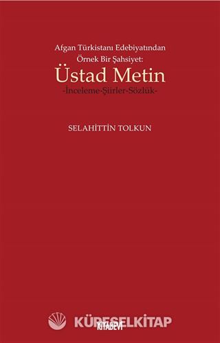 Afgan Türkistanı Edebiyatından Örnek Bir Şahsiyet: Üstad Metin
