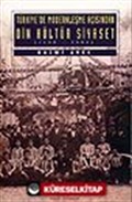 Türkiye'de Modernleşme Açısından Din Kültür Siyaset 1839 - 1960