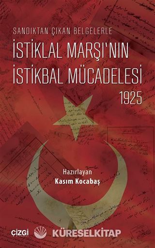 Sandıktan Çıkan Belgelerle İstiklal Marşı'nın İstikbal Mücadelesi