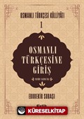 Osmanlı Türkçesine Giriş / Osmanlı Tükçesi Külliyatı 1