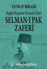 Bağdat Kapısına Osmanlı Kilidi Selman-ı Pak Zaferi