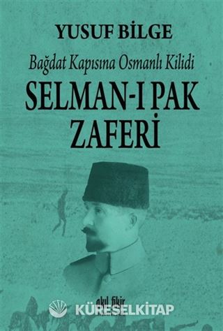 Bağdat Kapısına Osmanlı Kilidi Selman-ı Pak Zaferi