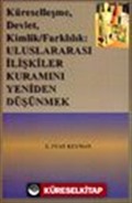 Küreselleşme, Devlet, Kimlik,Farklılık: Uluslar arası İlişkiler Kuramını Yeniden Düşünmek