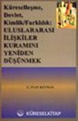 Küreselleşme, Devlet, Kimlik,Farklılık: Uluslar arası İlişkiler Kuramını Yeniden Düşünmek