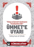 Kitap ve Sünnet'e Sarılmanın Vücubiyetine Dair Ümmete Uyarı