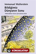 Bildiğimiz Dünyanın Sonu / Yirmi Birinci Yüzyılın Sosyal Bilimi