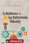 İş Ahlakımız ve İşçi Kültürünün Yükselişi