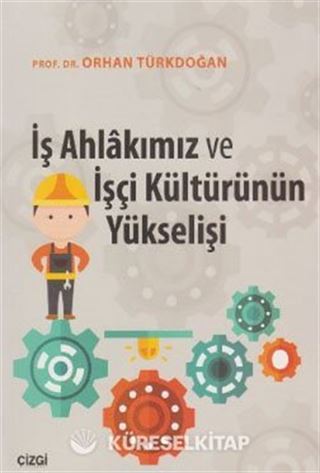 İş Ahlakımız ve İşçi Kültürünün Yükselişi