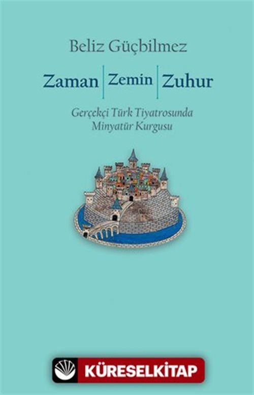 Zaman / Zemin / Zuhur: Gerçekçi Türk Tiyatrosunda Minyatür Kurgusu