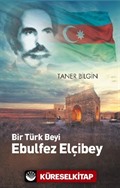 Bir Türk Beyi Ebulfez Elçibey