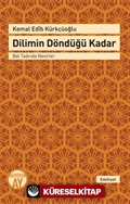 Dilimin Döndüğü Kadar