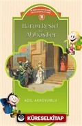 Harun Reşid ve Abbasiler / Çocuklar İçin İslam Tarihi Serisi 11