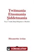 Twitmania Etnomania Şiddetmania