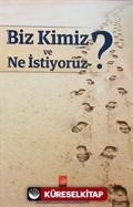 Biz Kimiz ve Ne İstiyoruz?