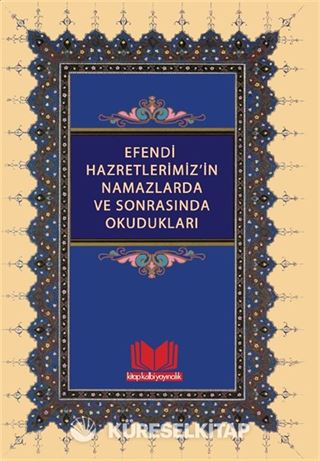 Efendi Hazretlerimiz'in Namazlarda ve Sonrasında Okudukları