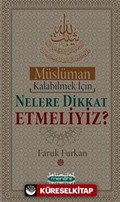 Müslüman Kalabilmek İçin Nelere Dikkat Etmeliyiz?