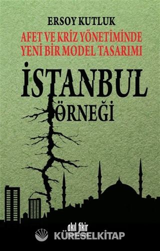 Afet ve Kriz Yönetiminde Yeni Bir Model Tasarımı İstanbul Örneği
