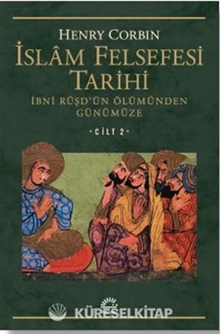 İslam Felsefesi Tarihi Cilt 2 / İbni Rüşd'ün Ölümünden Günümüze
