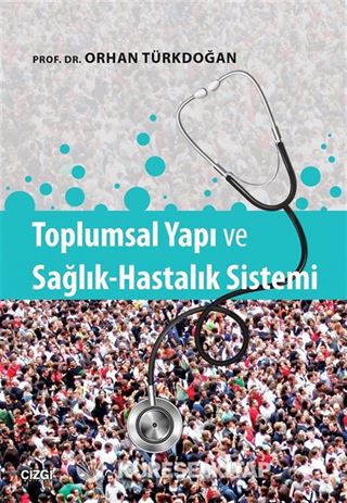 Toplumsal Yapı ve Sağlık Hastalık Sistemi