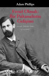 Freud Olmak: Bir Psikanalistin Gelişimi