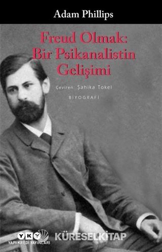 Freud Olmak: Bir Psikanalistin Gelişimi