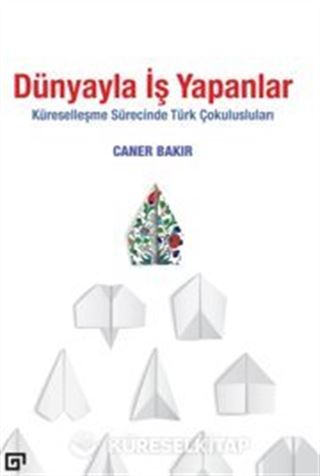 Dünyayla İş Yapanlar Küreselleşme Sürecinde Türk Çokulusları