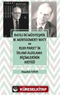 Batılı İki Müsteşrik W. Montgomery Watt ve Rudi Paret'in İslamı Algılama Biçimlerinin Kritiği