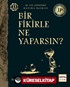 Bir Fikirle Ne Yaparsın?