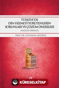 Türkiye'de Din Hizmeti Yürütenlerin Sorunları ve Çözüm Önerileri (Vaizlik Örneği)