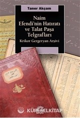 Naim Efendi'nin Hatıratı ve Talat Paşa Telgrafları