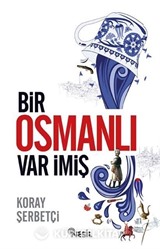 Bir Osmanlı Var İmiş