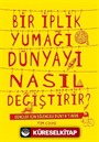 Bir İplik Yumağı Dünyayı Nasıl Değiştirir?