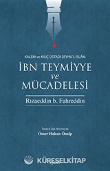 Kalem ve Kılıç Üstadı Şeyhu'l-İslam İbn Teymiyye ve Mücadelesi
