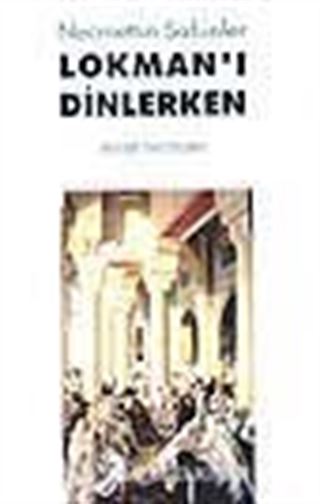Lokmanı Dinlerken
