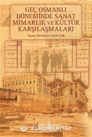 Geç Osmanlı Döneminde Sanat Mimarlık ve Kültür