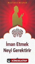 İman Etmek Neyi Gerektirir