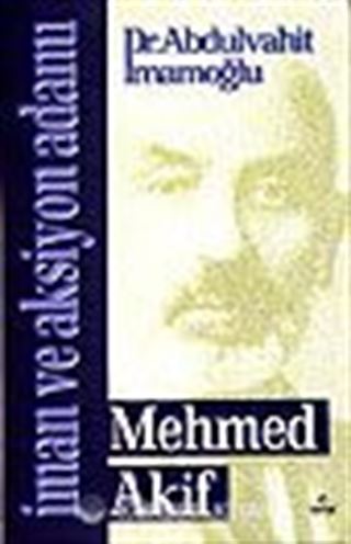 İman ve Aksiyon Adamı Mehmed Akif