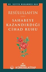 Resûlullah'ın Sahabeye Kazandırdığı Cihad Ruhu