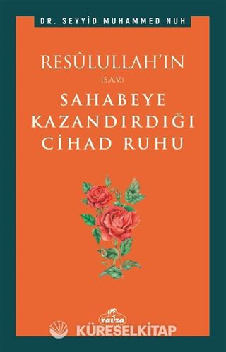 Resûlullah'ın Sahabeye Kazandırdığı Cihad Ruhu