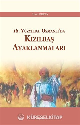 16. Yüzyılda Osmanlı'da Kızılbaş Ayaklanmaları