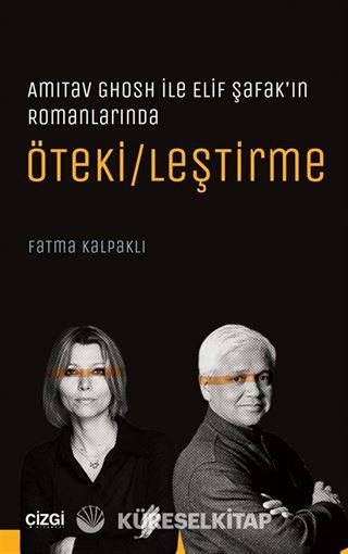 Amitav Ghosh ile Elif Şafak'ın Romanlarında Öteki/leştirme