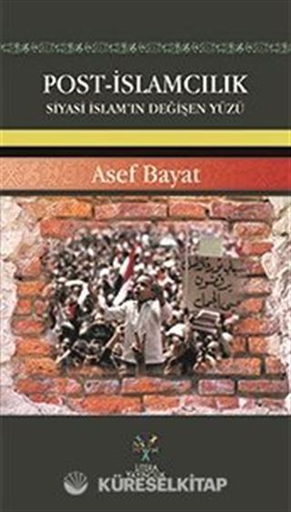 Post-İslamcılık Siyasi İslam'ın Değişen Yüzü