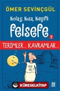 Kolay, Kısa, Keyifli Felsefe 2 / Terimler... Kavramlar...